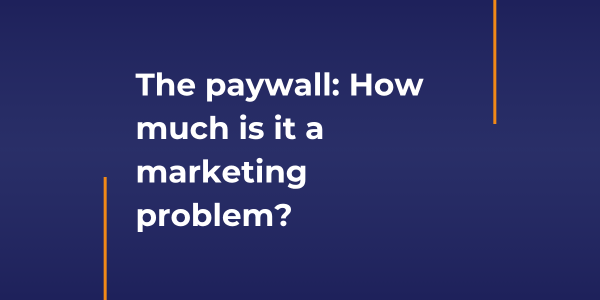 The Paywall: How much is it a marketing problem? image