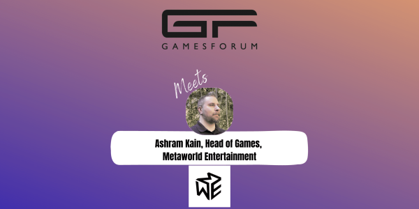 Gamesforum Meets: Ashram Kain, Head of Games, Metaworld Entertainment image