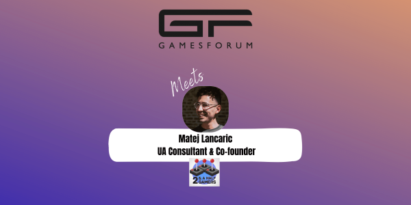 Gamesforum Meets: Matej Lancaric, UA Consultant & Co-founder, two & a half gamers image