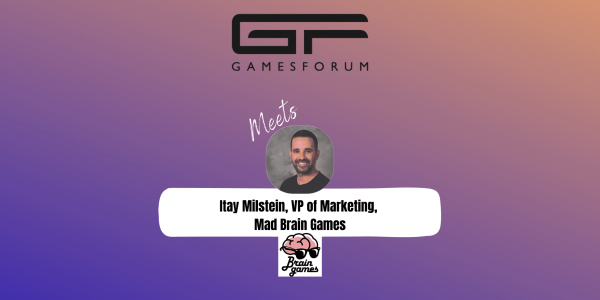 Gamesforum Meets: Itay Milstein, VP of Marketing, Mad Brain Games image