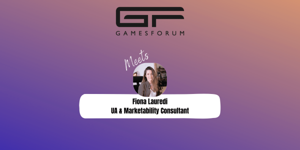 Gamesforum Meets: Fiona Lauredi, UA & Marketability Consultant image