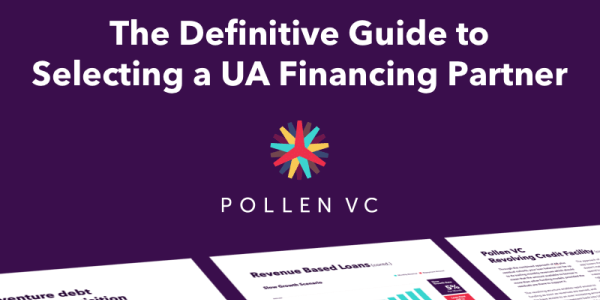 Pollen VC release new guide to selecting a UA Financing Partner image