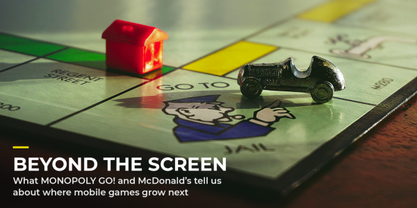 Beyond the Screen: What MONOPOLY GO! and McDonald’s Tell Us About Where Mobile Games Grow Next  image