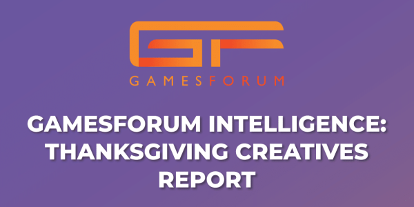 Gamesforum Intelligence: Thanksgiving Creatives Report image