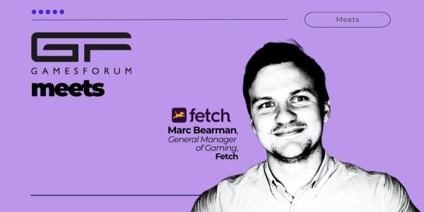Gamesforum Meets: Marc Bearman, General Manager of Gaming at Fetch image