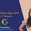Google Think Apps 2025 - My 3 Takeaways image